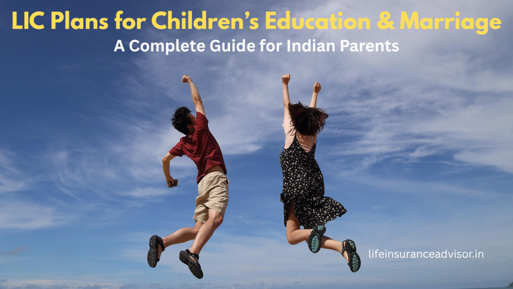 LIC Plans for Children’s Education & Marriage